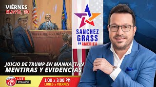 Juicio de Trump en Manhattan, Resumen de Mentiras y Evidencias | Sánchez Grass en América