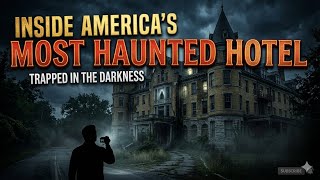 The Dark History of America’s Most Haunted Hotel: What’s Inside?