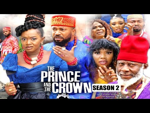 THE PRINCE AND THE CROWN (SEASON 2) {TRENDING NEW MOVIE} - 2021 LATEST NIGERIAN NOLLYWOOD MOVIES