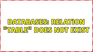 Databases: relation "table" does not exist