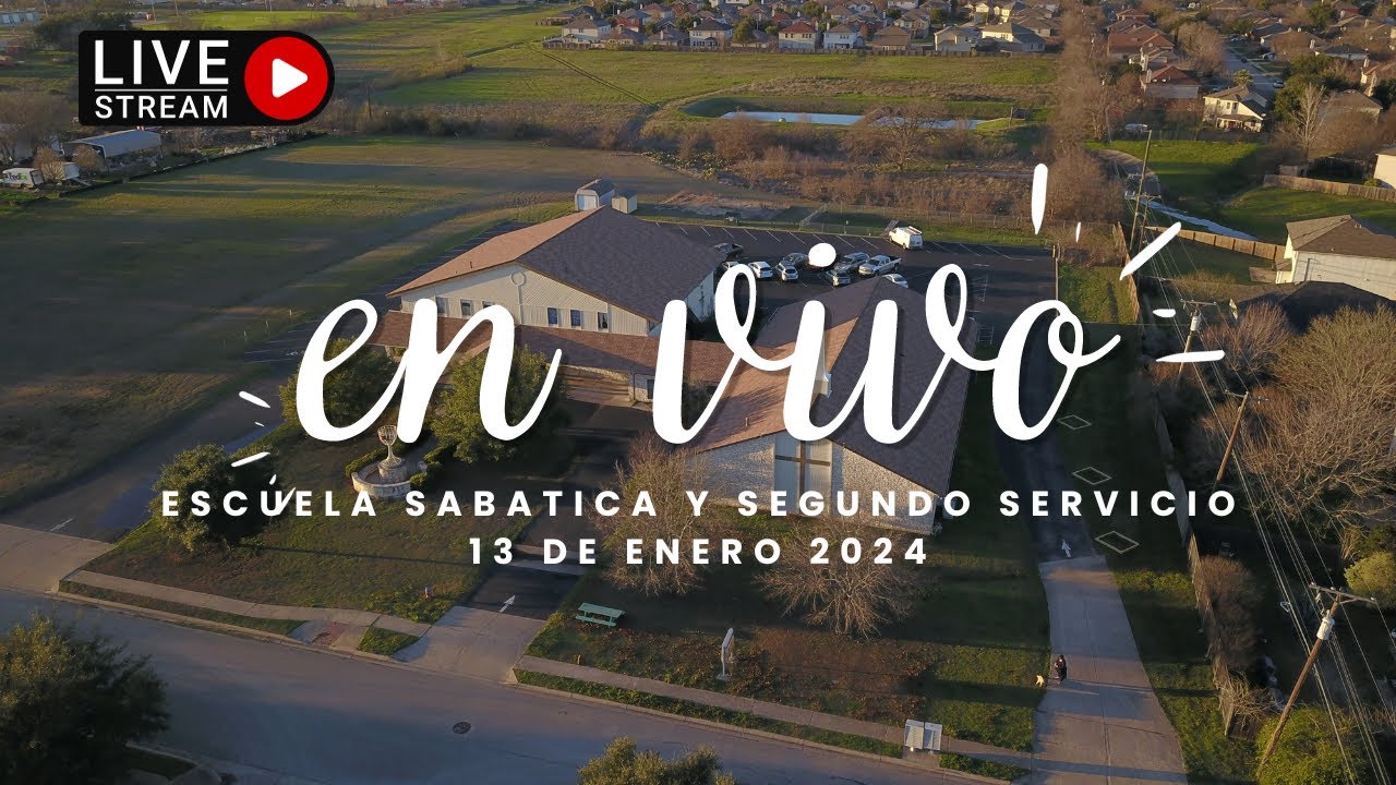 Escuela Sabática & Segundo Servicio (1/13/24)