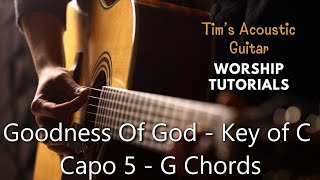 Goodness Of God Play Along Tutorial Capo 5 - G Chords but Key of C