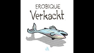 Video thumbnail of "EROBIQUE: "VERKACKT" (Official Video)"