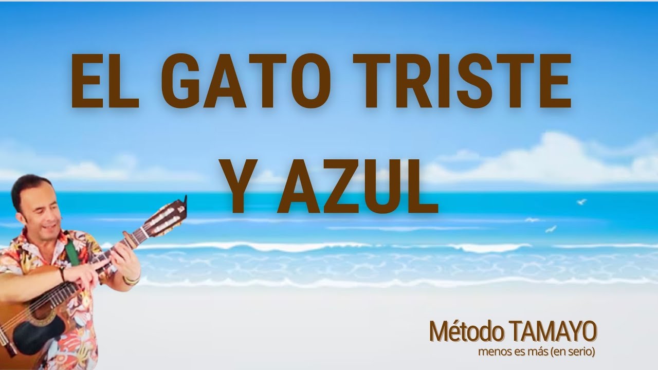 EL GATO TRISTE Y AZUL🎸 ...guitarra fácil con Método TAMAYO 🎸