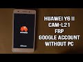 Huawei Y6 II FRP | CAM-L21 FRP | Google Account Bypass Without PC