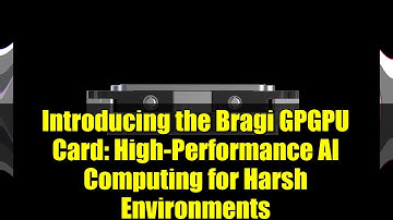 Introducing the Bragi GPGPU Card: High-Performance AI Computing for Harsh Environments