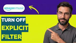 How to Turn Off Explicit Filter on Amazon Music [2026 Full Guide]