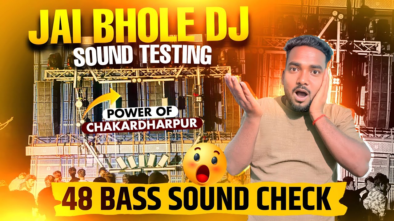 Jai Bhole Dj का 48 Bass Final Testing🔥| Power दिखा दिया Chakardharpur 🔥का King 