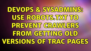 DevOps & SysAdmins: Use robots.txt to prevent crawlers from getting old versions of Trac pages