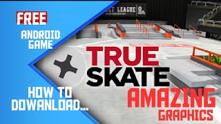HOW TO DOWNLOAD 'TRUE SKATE' VERSION 1.5.5 ON ANDROID FOR FREE!!.BY APLEX GAMING screenshot 5