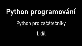 Python programování pro začátečníky | 1. díl - Instalace a první spuštění
