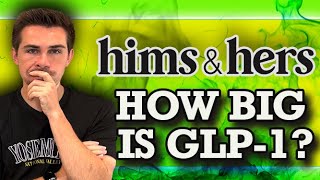 Hims and Hers- How Big Is GLP-1???