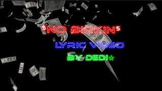 DeDi - No Birkin Lyrical Video