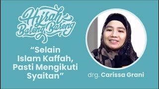 Selain Islam Kaffah, Pasti Mengikuti Syaitan | Hijrah Bareng Bareng | drg. Carissa Grani