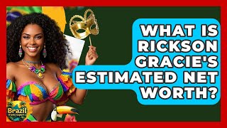 What Is Rickson Gracie's Estimated Net Worth? - Brazil Travel Expert