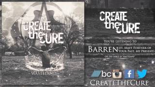 Create The Cure - Barren (ft. Matt Fortner of Your Past, My Present)