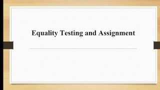 Equality Testing & Assignment