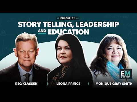 Episode 63 - Reg Klassen, Leona Prince, Monique Gray Smith: Story Telling, Leadership and Education