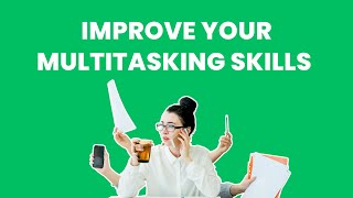 How can I improve my multitasking skills at work?