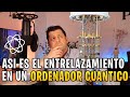 Así es el ENTRELAZAMIENTO en un ORDENADOR CUANTICO | ENTRELAZAMOS CUBITS en la IonQ