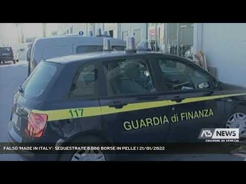 FALSO 'MADE IN ITALY': SEQUESTRATE 8.000 BORSE IN PELLE | 21/01/2022