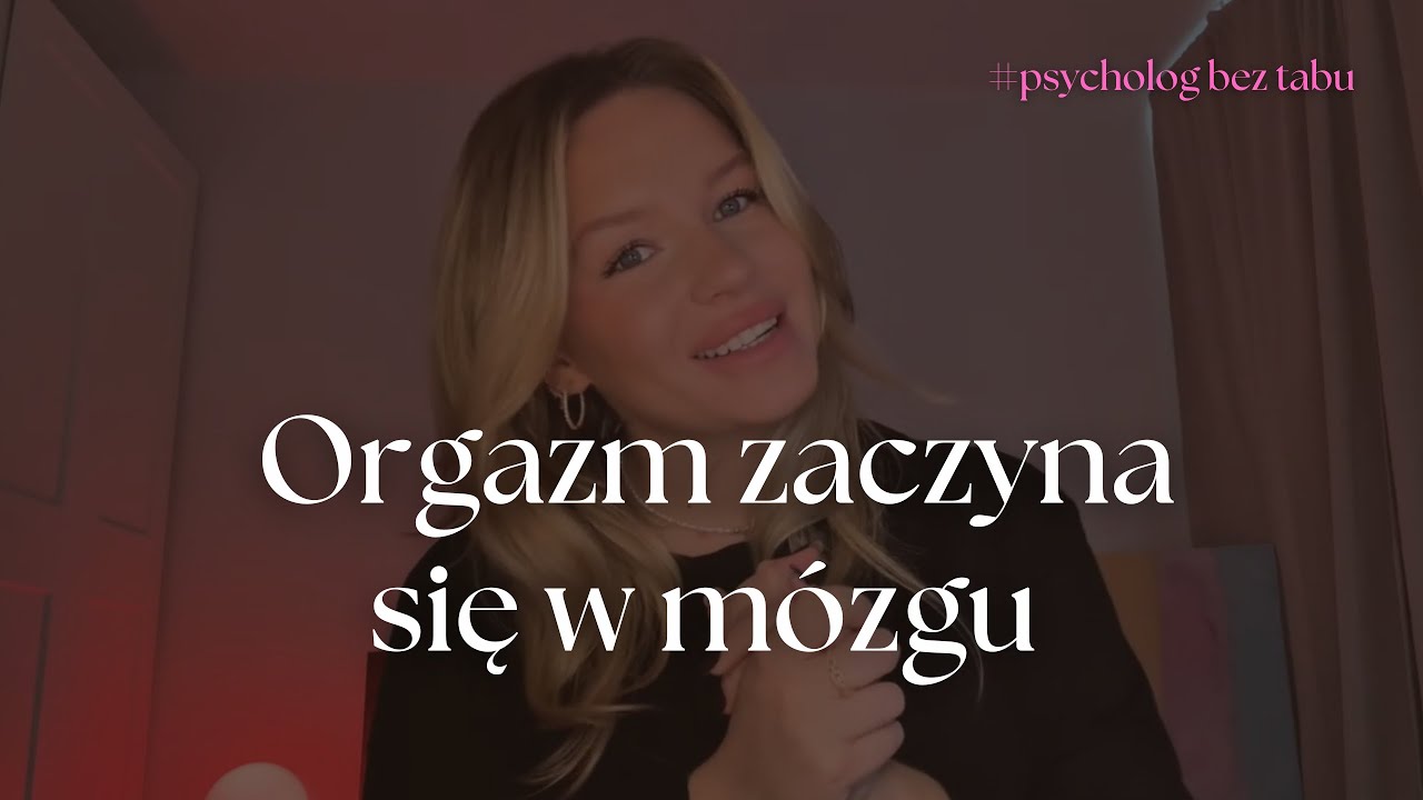 Orgazm zaczyna się w mózgu 🧠🔥 | Biologiczne i neurochemiczne sekrety przyjemności