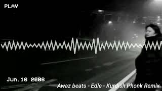Awaz Beats - Edle(hey bori) - (Kurdish Phonk Remix) #kurdishphonk Resimi