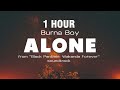 [1 HOUR] Alone - Burna Boy (Lyric Video) from "Black Panther: Wakanda Forever" soundtrack