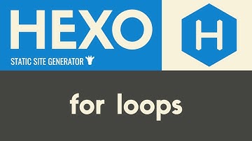For Loops | Hexo - Static Site Generator | Tutorial 16