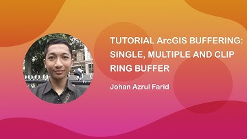 Tutorial ArcGIS Buffering: Single, Multiple and Clip Ring Buffer