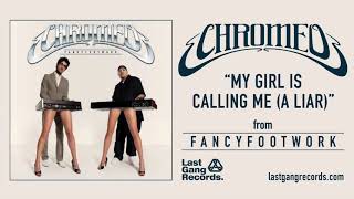 Chromeo - My Girl Is Calling Me (A Liar)