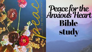 PEACE for the Anxious Heart DAY 1 - Bible Study with me