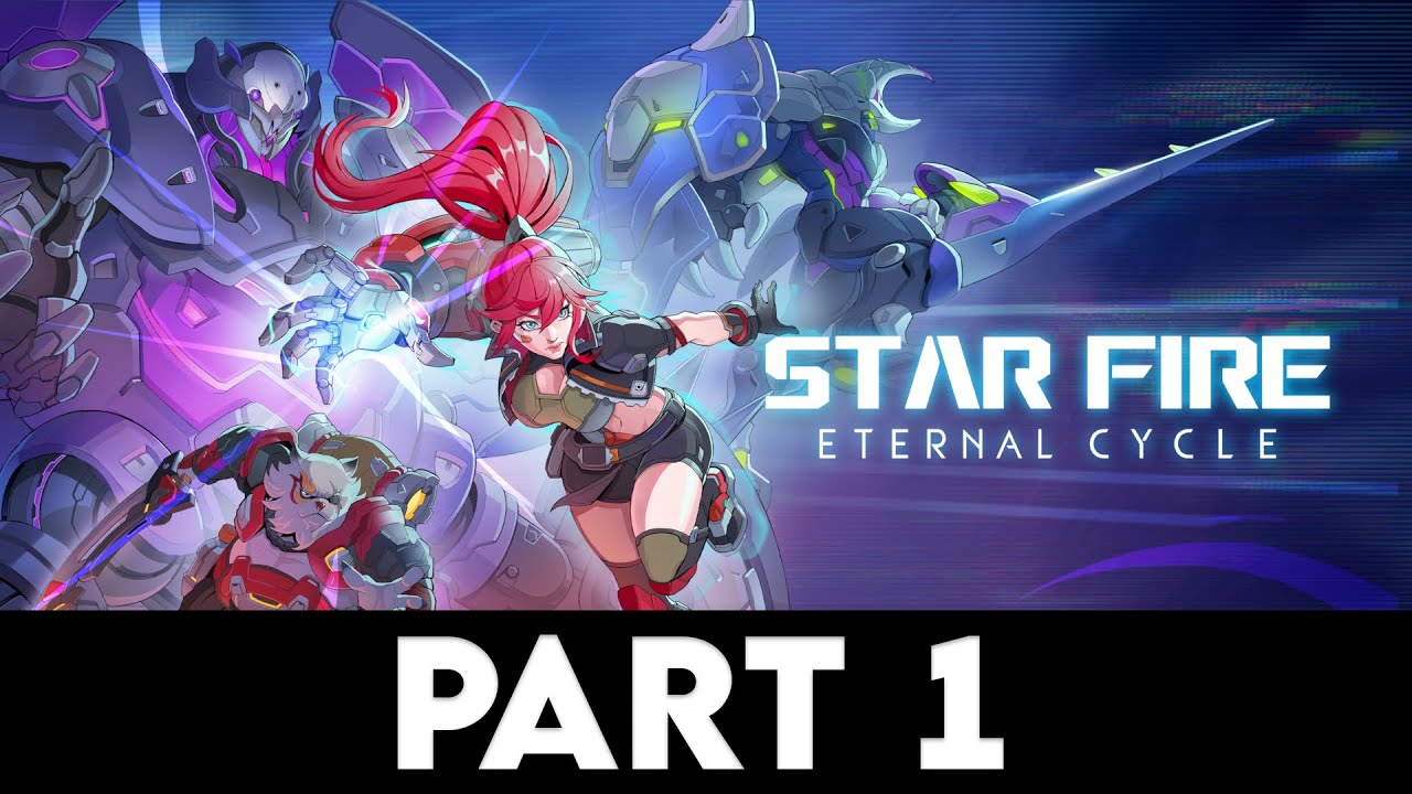 STAR FIRE: ETERNAL CYCLE Gameplay Walkthrough PART 1 [4K PC ULTRA] - No Commentary