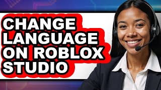 How to Change Language on Roblox Studio (full Guide)