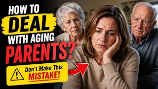How to Deal with Aging Parents (Without Losing Yourself)