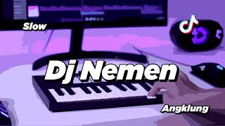 DJ NEMEN SLOW ANGKLUNG - PAS AKU DOLAN JEBUL KETEMU KOE NENG DALAN | VIRAL TIK TOK