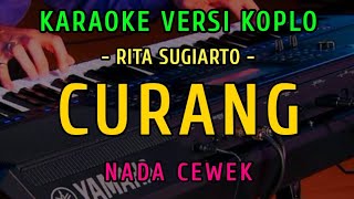 CURANG || KARAOKE NADA CEWEK || VERSI KOPLO ~  RITA SUGIARTO