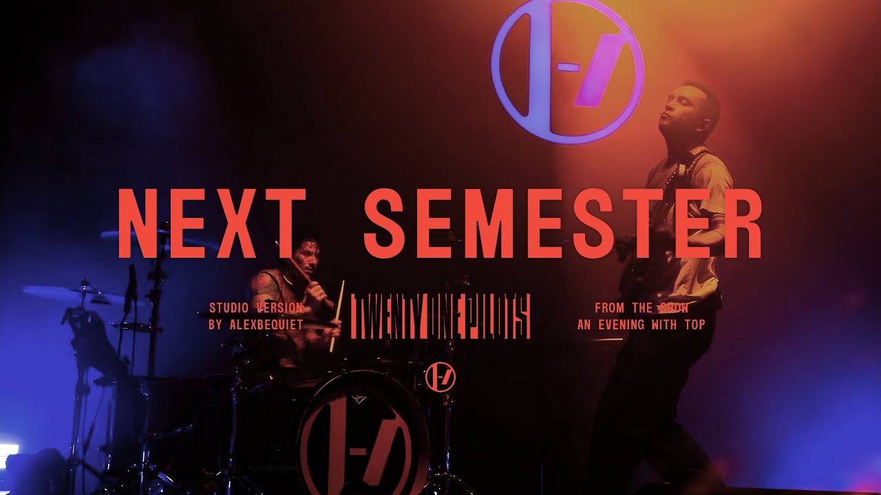 Next Semester Twenty One Pilots - Next Semester (An Evening with TØP Studio Version ...