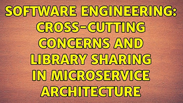 Software Engineering: Cross-cutting concerns and library sharing in Microservice architecture