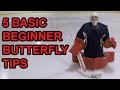 5 Basic Beginner Goalie Butterfly Tips