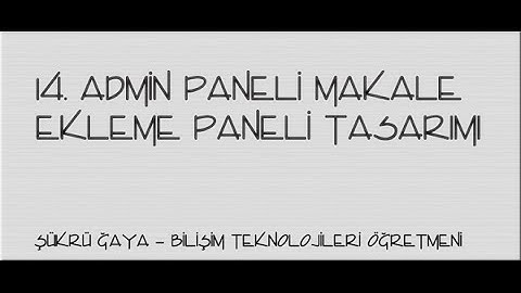 14-Asp.Net - Admin Paneli Makale Ekleme Paneli Tasarımı