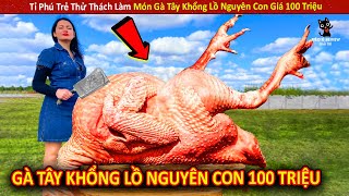 Tỉ Phú Trẻ Thử Thách Làm Món Gà Tây Khổng Lồ Nguyên Con Giá 100 Triệu || Review Giải Trí Đời Sống