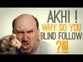 "Akhi! Why Do You Blind Follow?"