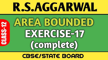 Exercise-17(complete) | Area Bounded | Class-12 Maths | R.S.Aggarwal | Application of Integral