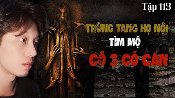 Tập 113: Trùng Tang Họ Nội - Tìm Mộ - Cô Ba Có Căn || Nguyễn Nguyễn