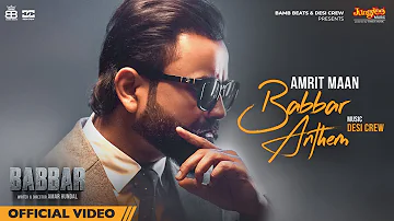 Amrit Maan: Babbar Anthem (Official Video) Desi Crew | Babbar | Amar Hundal | New Punjabi Songs 2022