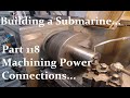 Building a Submarine. Part 118.