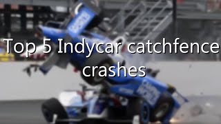 Into the catchfence  - 5 of the worst indycar crashes