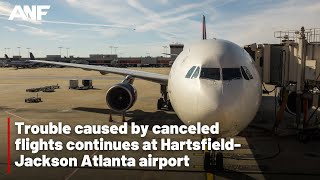WATCH LIVE: Trouble caused by canceled flights continues at Hartsfield-Jackson Atlanta airport