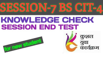 KYP SESSION-7 BS CIT-4 KNOWLEDGE CHECK SESSION COMPLETED TEST #kyp